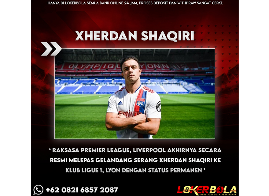 Liverpool Resmi Lepas Xherdan Shaqiri ke Lyon